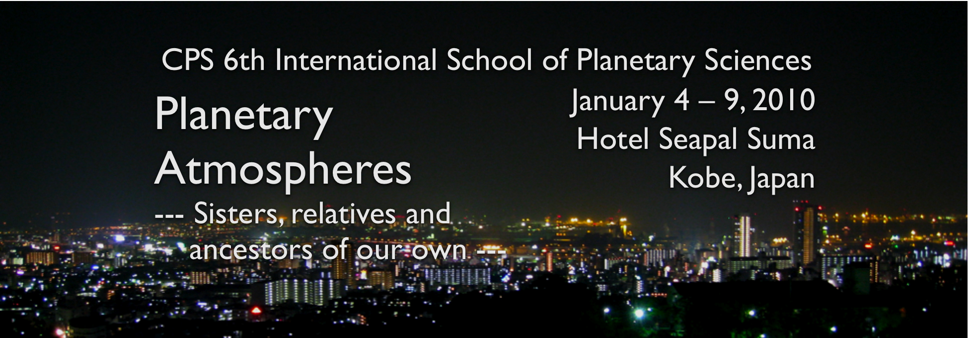 CPS 6th International School of Planetary Sciences
